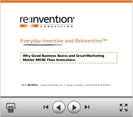 Everyday Inventive and Reinventive: Why Good Business Basics and Great Marketing Matter More Than Innovation